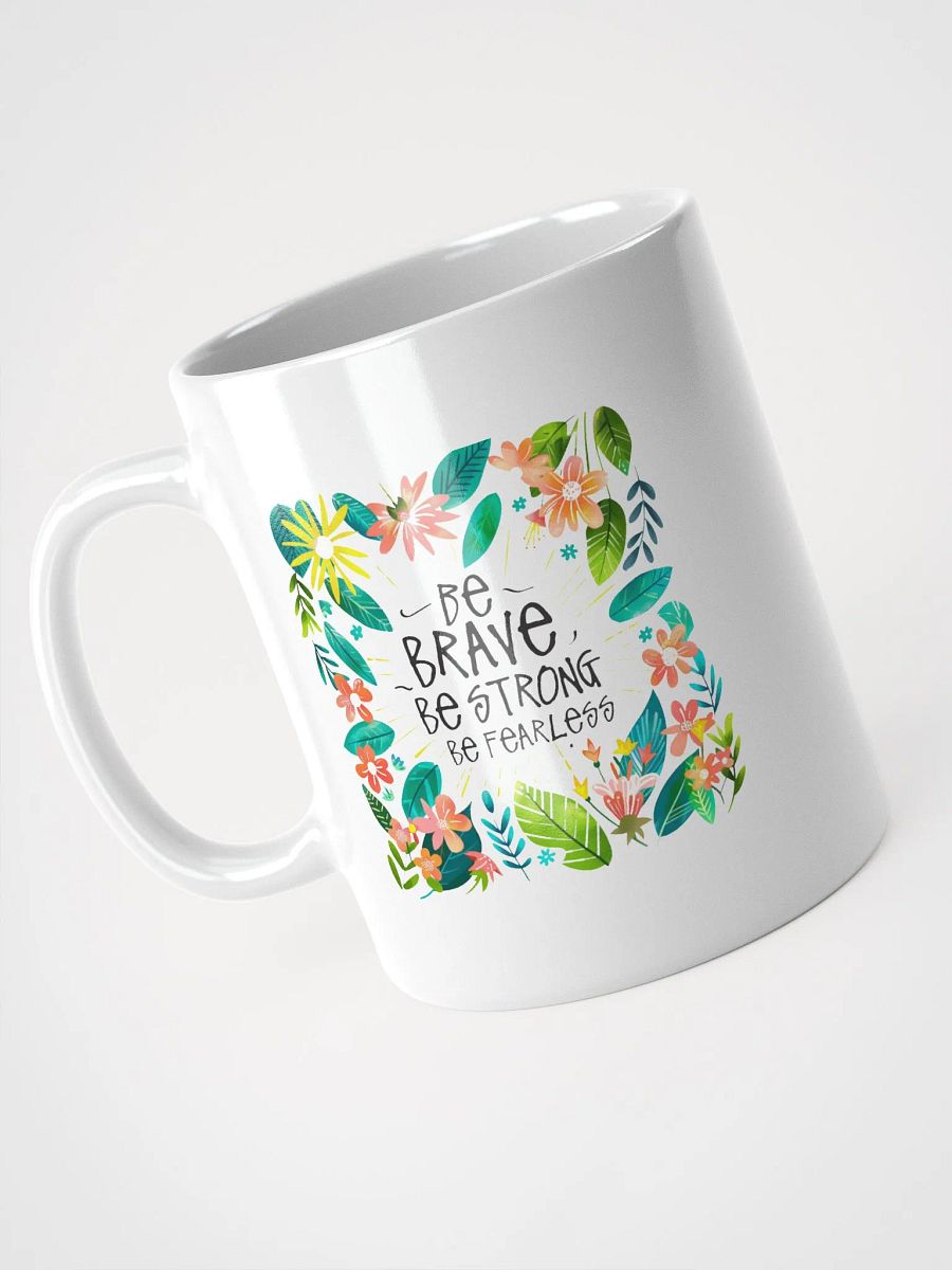 Be Brave, Be Strong, Be Fearless Mug product image (3)