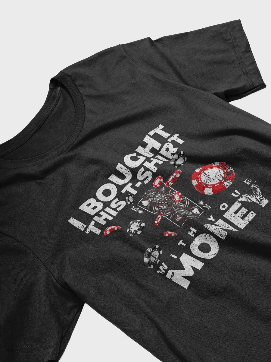 I bought this T-shirt with your money product image (29)