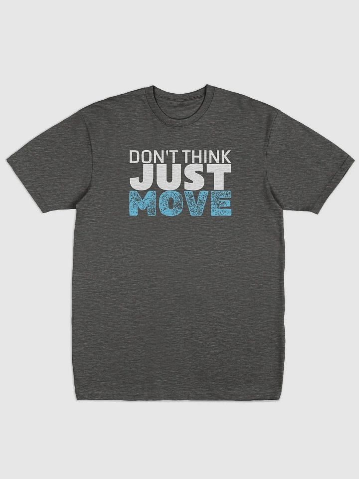 Don't think just move - Variety Tee product image (1)