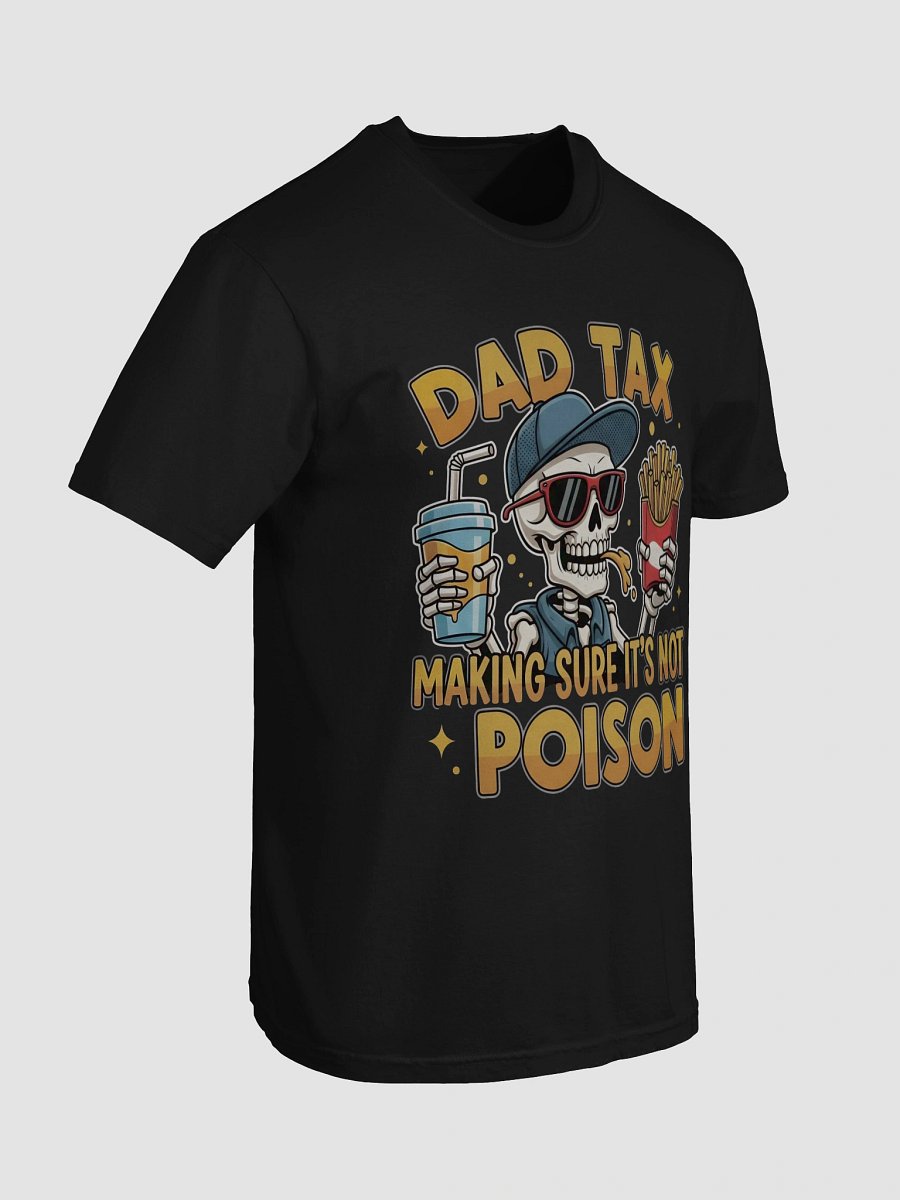 Dad Tax: Making Sure It's Not Poison – Funny Father's Day T-Shirt product image (7)