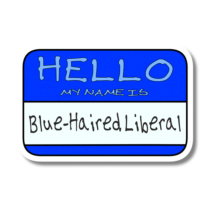 "Hello My Name is: Blue-Haired Liberal" Blue Vinyl Sticker product image (2)