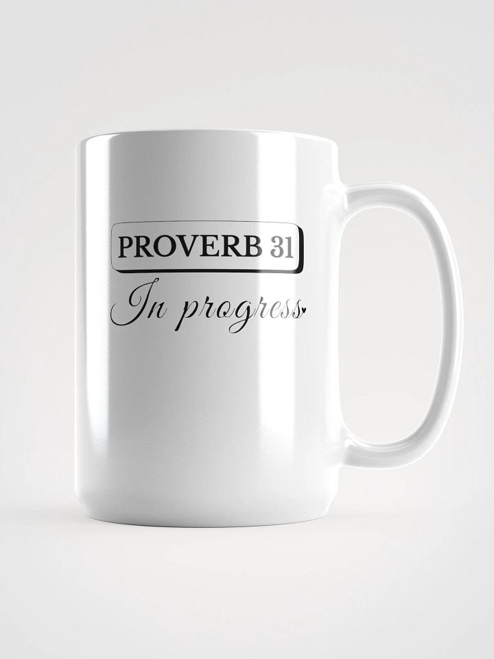 Proverb 31 In Progress, White Ceramic Mug product image (1)