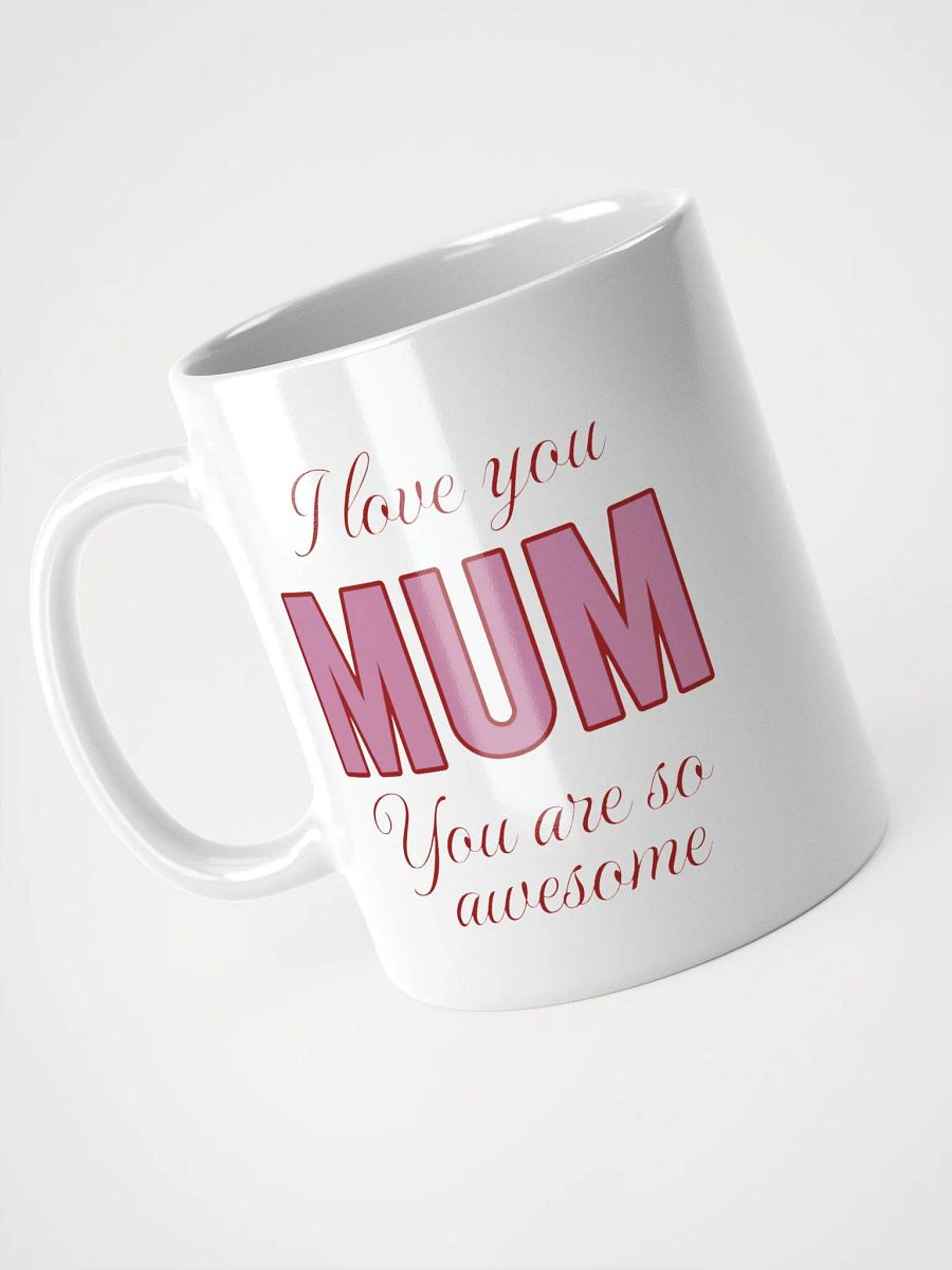 I Love You Mum You Are So Awesome Mug product image (3)