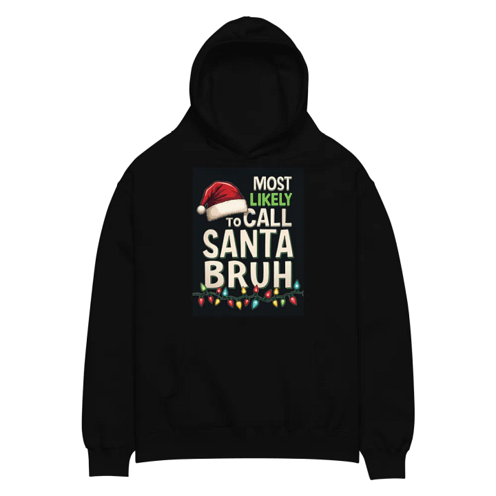 Most likely to call Santa Bruh Holiday Oversized Hoodie product image (2)