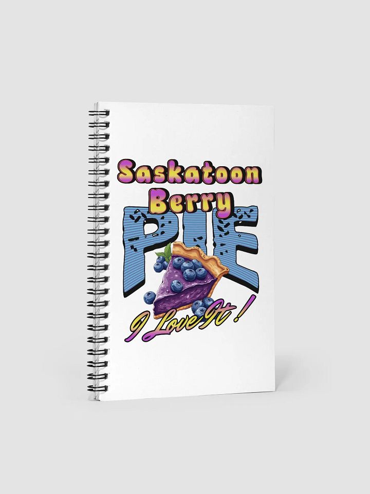 Saskatoon Berry Pie I Love It Spiral Notebook product image (2)