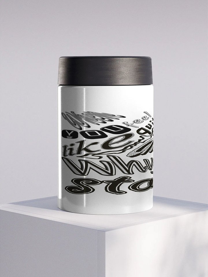 When You Feel Like Quitting Think About Why You Started - Stainless Steel Koozie product image (1)