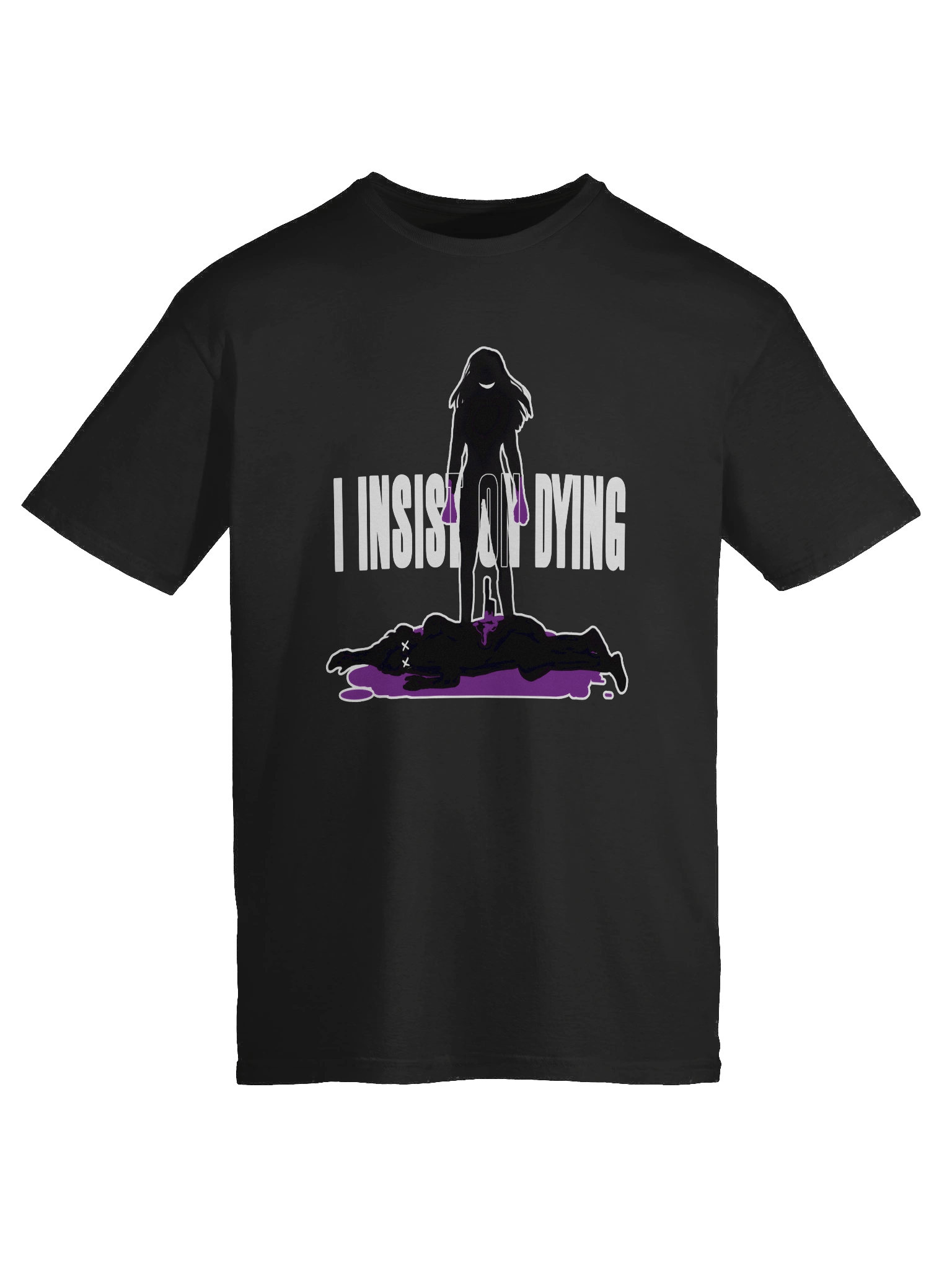I Insist On Dying - Unisex T-Shirt product image (9)