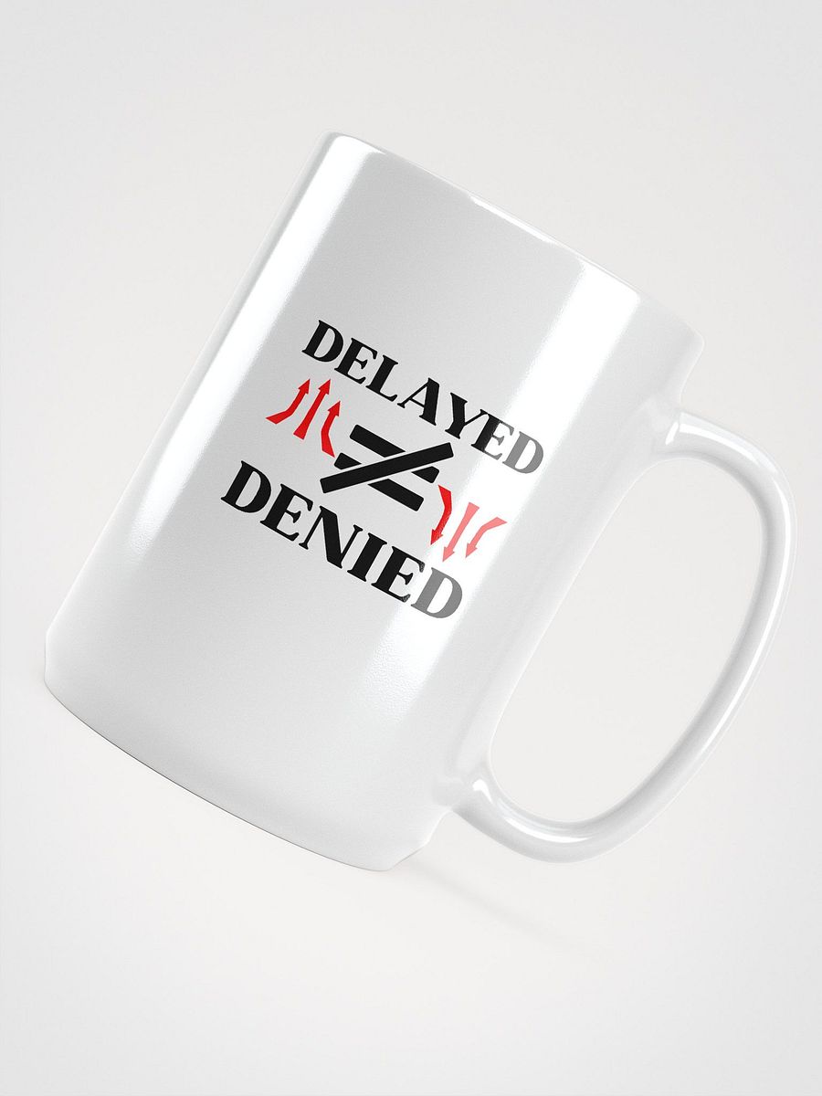 Delayed Not Denied White Glossy Ceramic Mug product image (4)