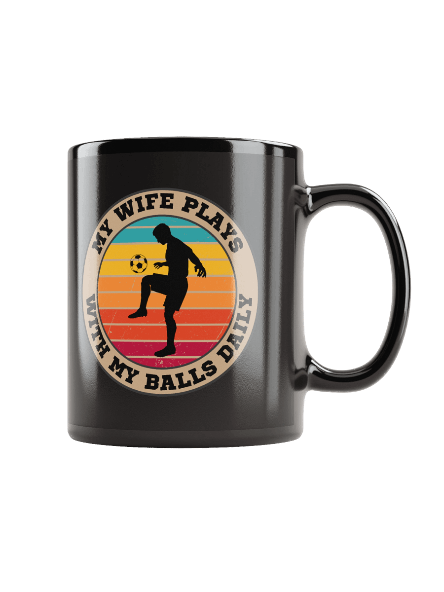 Soccer My Wife Plays With My Balls Daily Mug– Funny Sports Graphic Mug | Retro Humor Mug product image (1)