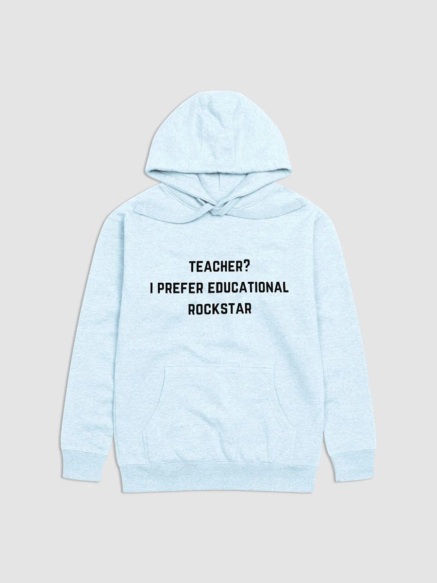 Teacher? I Prefer Educational Rockstar - Teachers Quote Hoodie product image (15)
