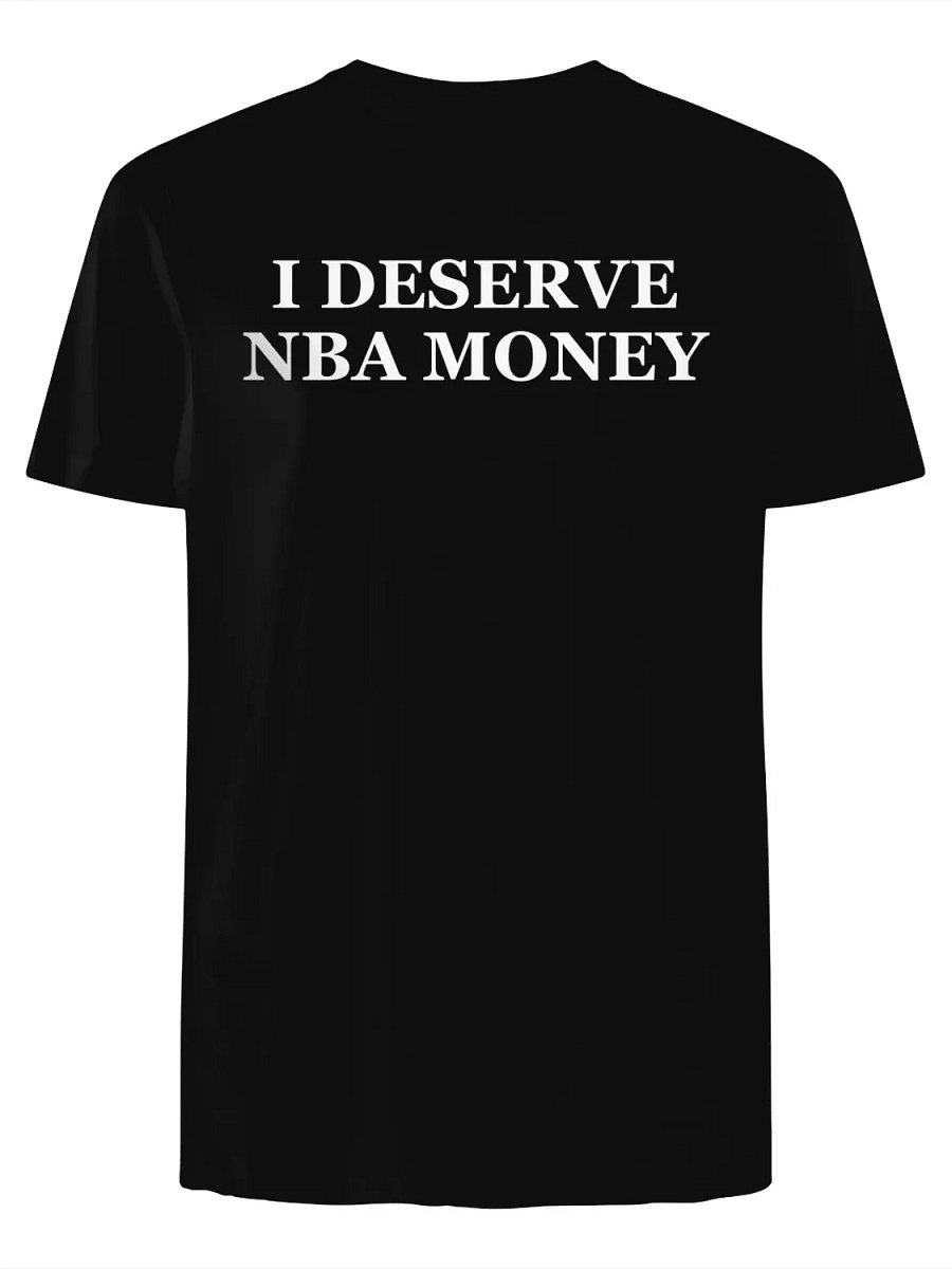 I Deserve Nba Money T-Shirt product image (1)