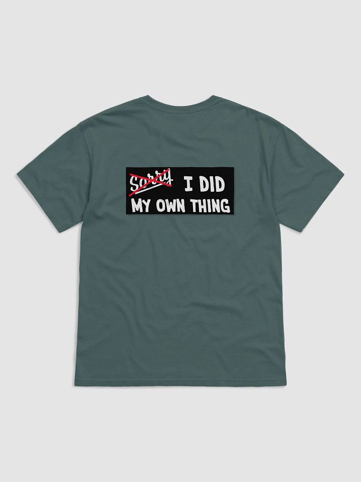 Sorry I did my own thing Tee product image (2)