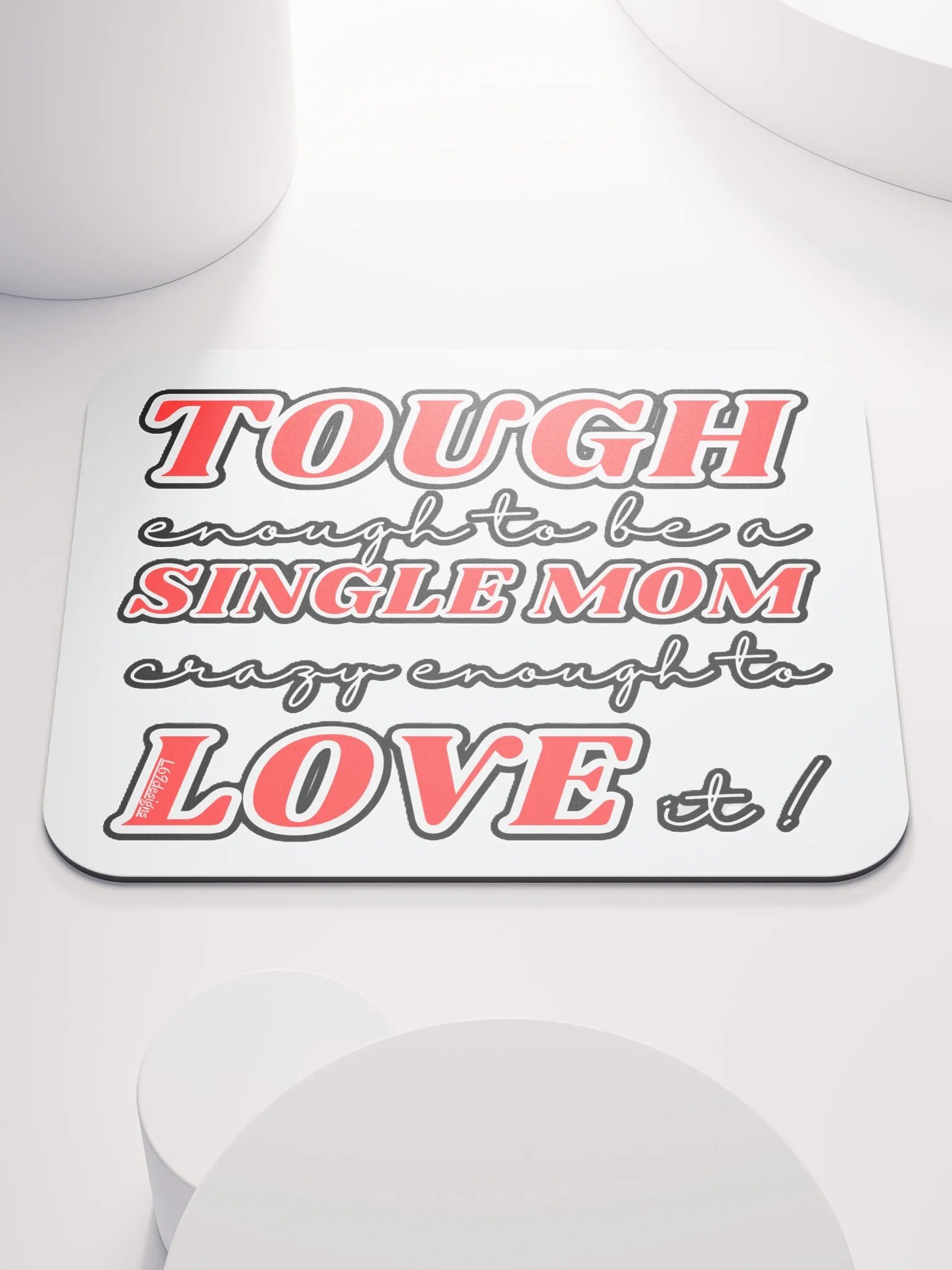 TOUGH ENOUGH TO BE A SINGLE MOM, CRAZY ENOUGH TO LOVE IT! product image (1)