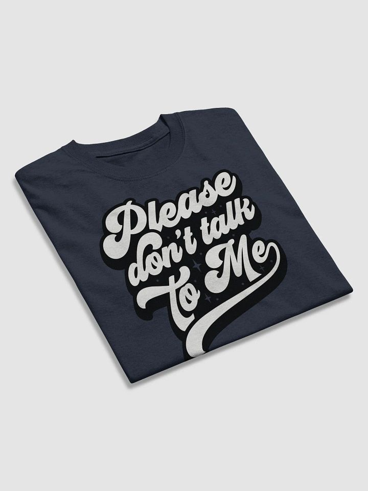 Please Don't Talk To Me Tee product image (12)