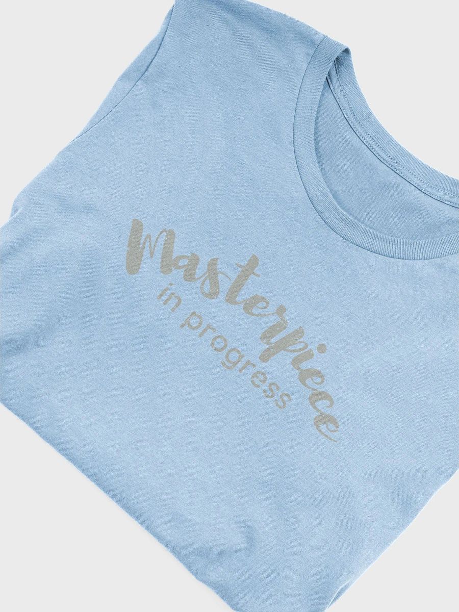 Masterpiece in Progress T-shirt product image (5)