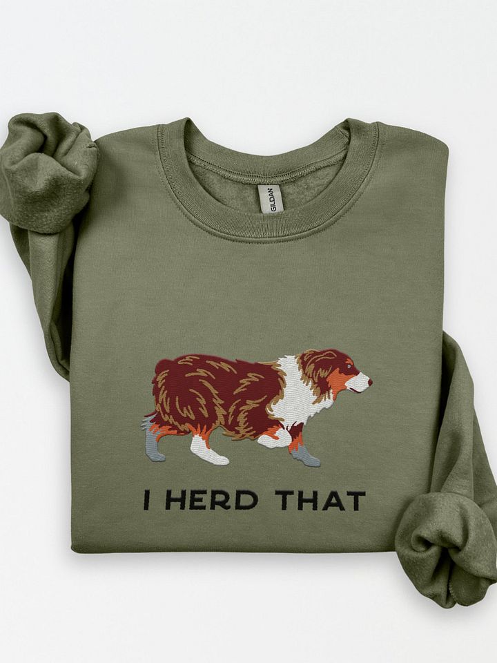 I Herd That Sweatshirt (Embroidered) of an Australian Shepherd(Red Tricolor) product image (1)