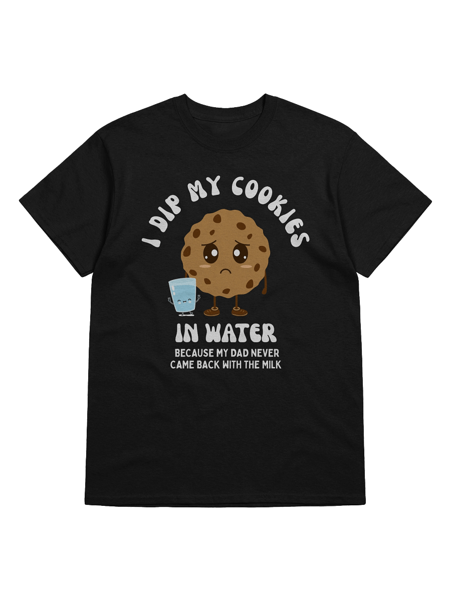 I Dip My Cookies In Water T-Shirt product image (1)
