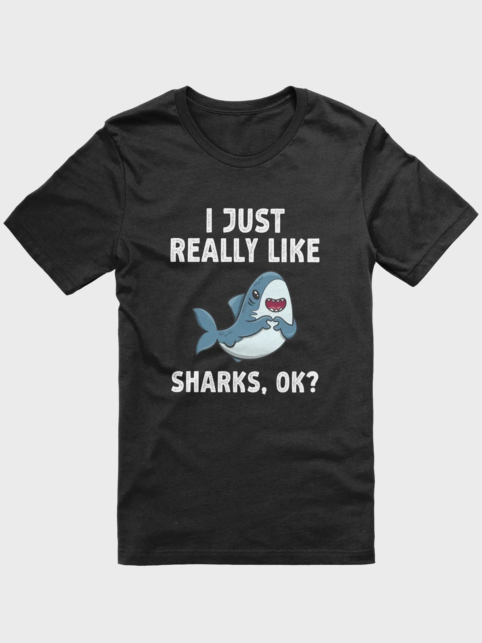 I Just Really Like Sharks, OK? Shark Lover Gift T-Shirt product image (1)