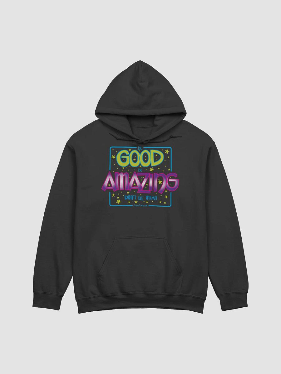 Be Good. Be Amazing. Don't Be Mean - Hoodie product image (1)