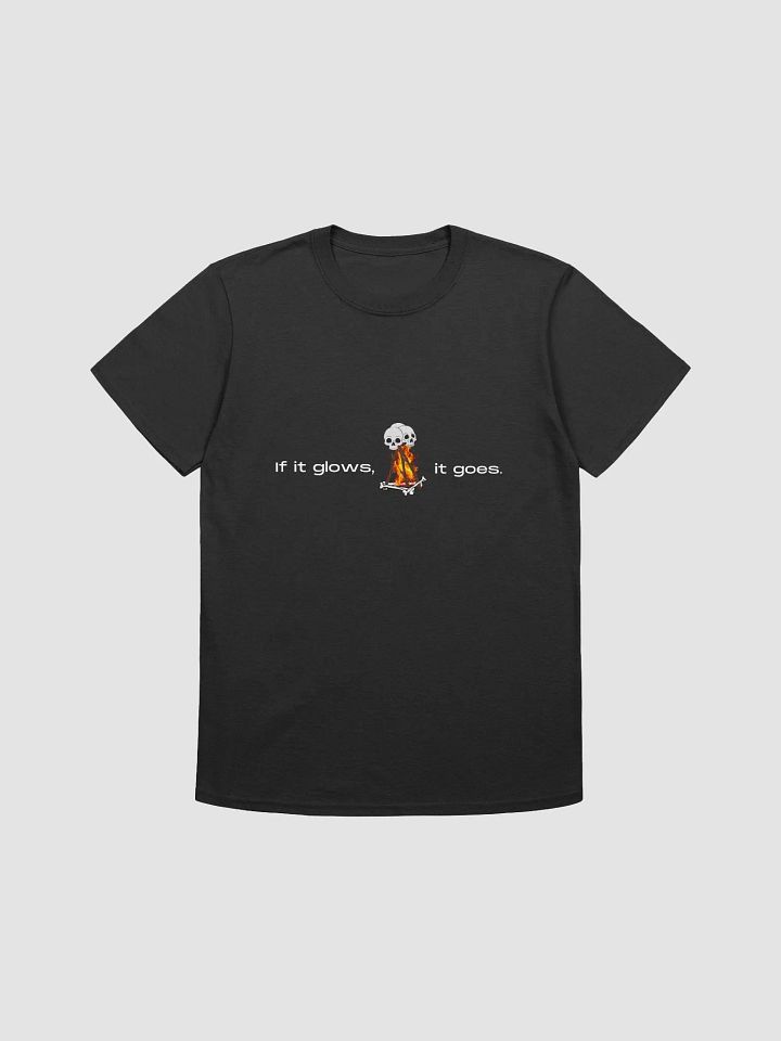 If it glows, it goes | Unisex T-Shirt product image (1)