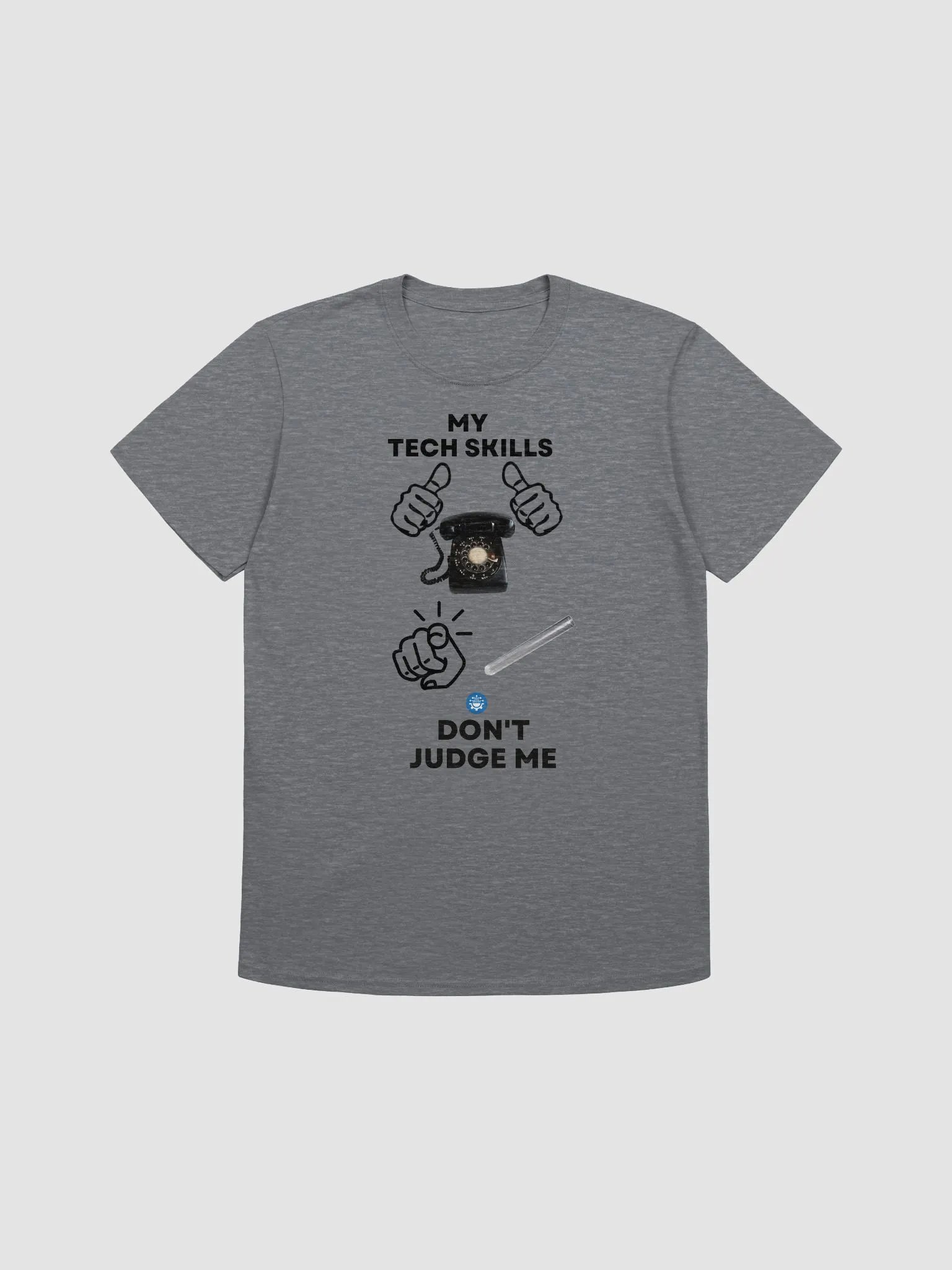 My Tech Skills Don't Judge Me T-Shirt [Unisex] product image (2)
