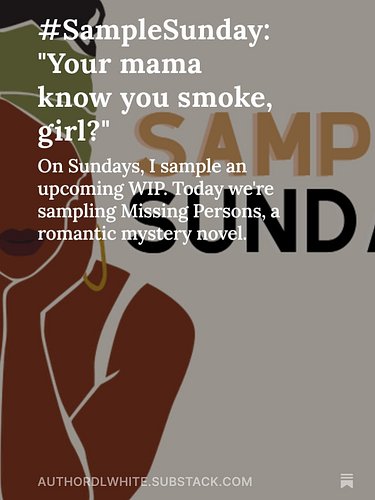 #SampleSunday – Missing Persons

On Sundays, I sample an upcoming WIP. Today we’re sampling Missing Persons, a romantic myste...