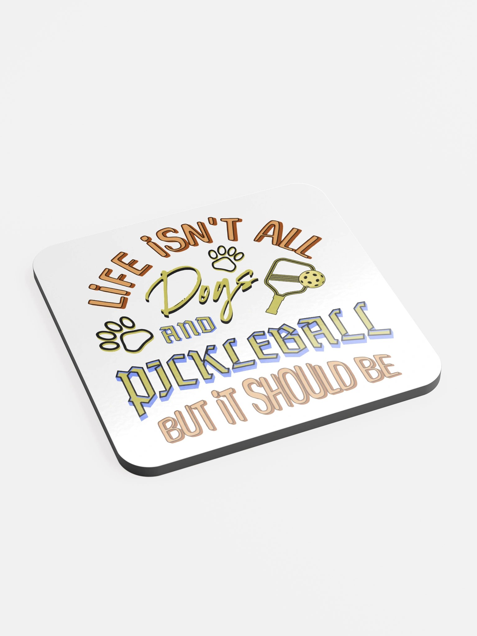 Life Isnt All Dogs And Pickleball Playfulness Coaster product image (3)
