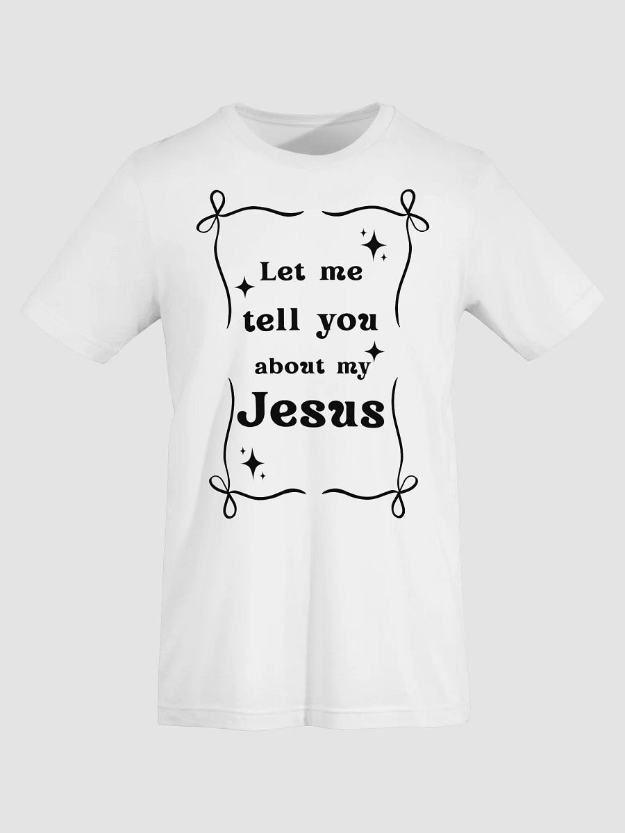 Let me tell you about my Jesus T-Shirt product image (7)
