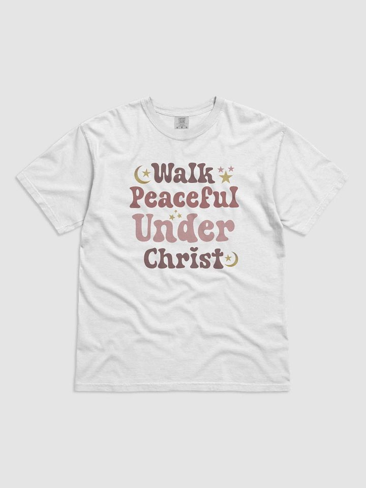 Walk Peaceful Under Christ, Comfort T-shirt product image (2)