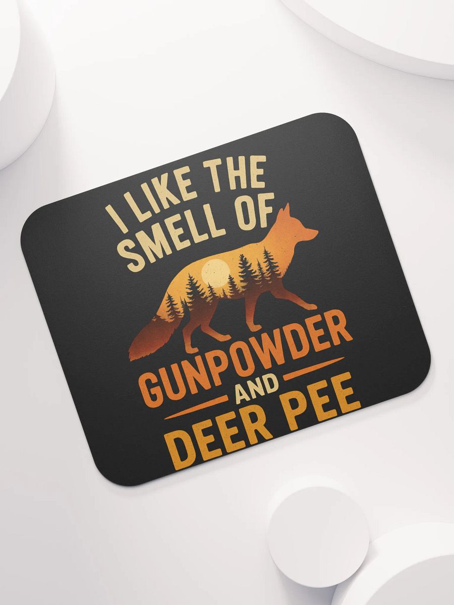 Funny Mouse Pad – I Like the Smell of Gunpowder and Deer Pee product image (7)