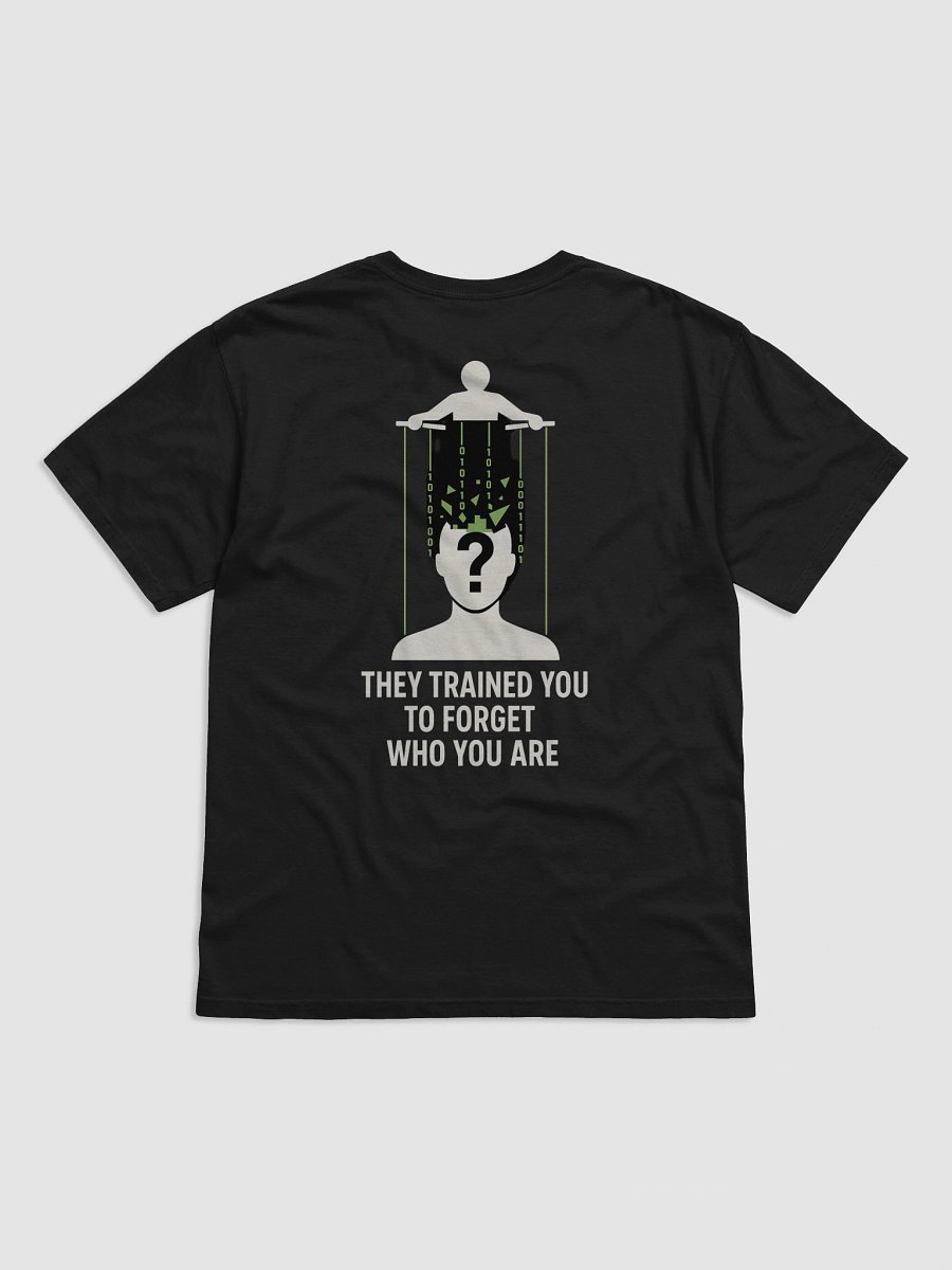 They Trained you to forget who you are T-Shirt B product image (27)
