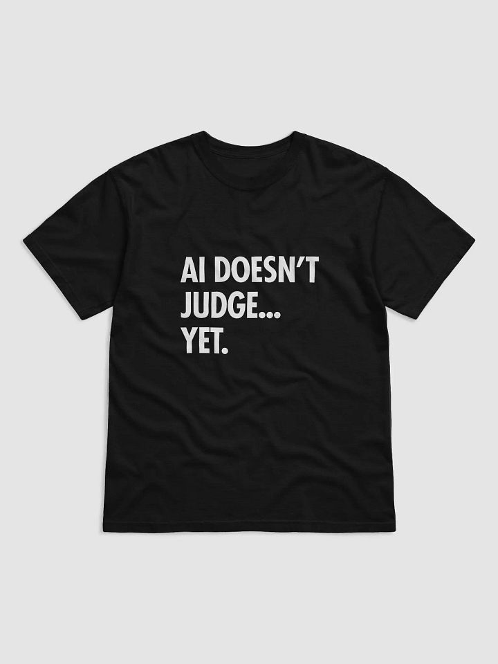 AI T-Shirt: AI Doesn’t Judge… Yet. product image (6)