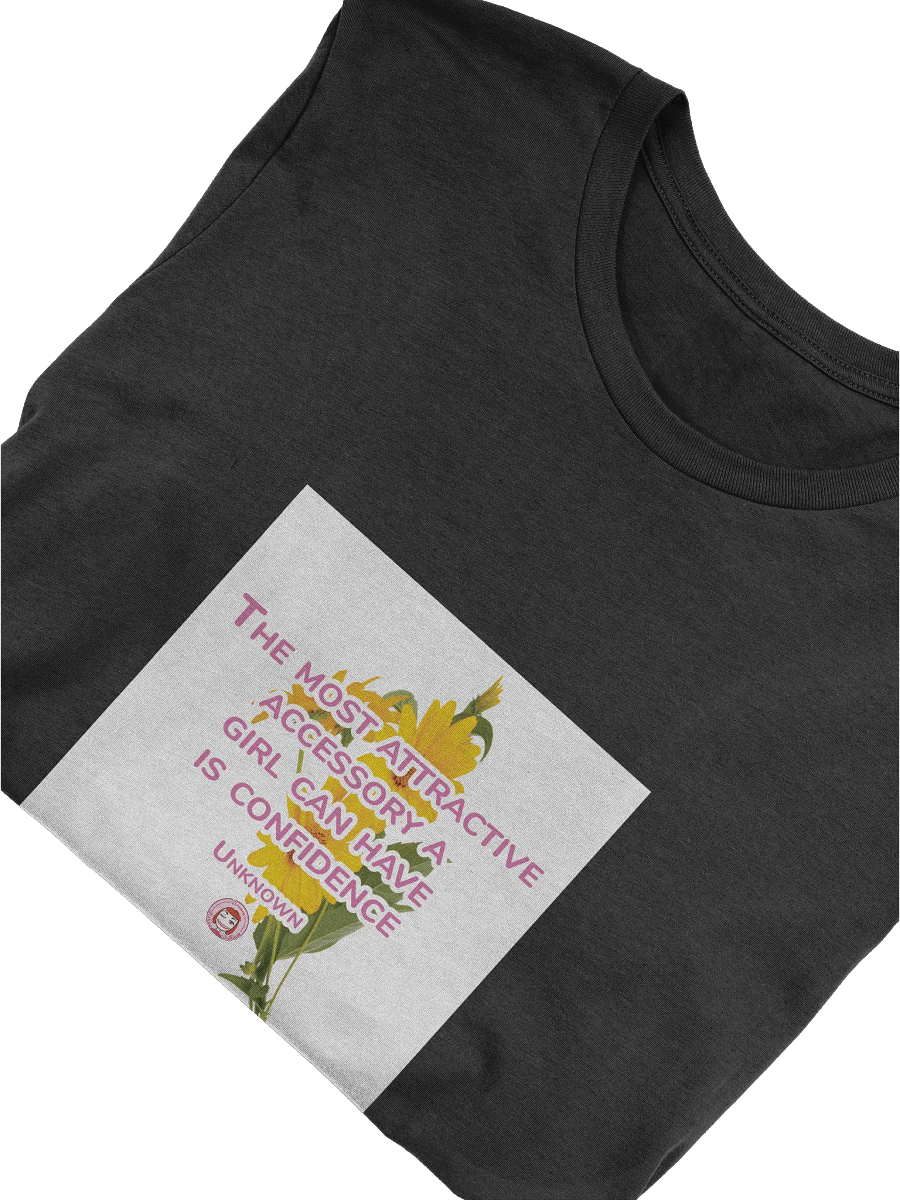 T052-001 The most attractive accessory a girl can have is confidence. – Unknown | Confidence Blooms T-Shirt product image (20)