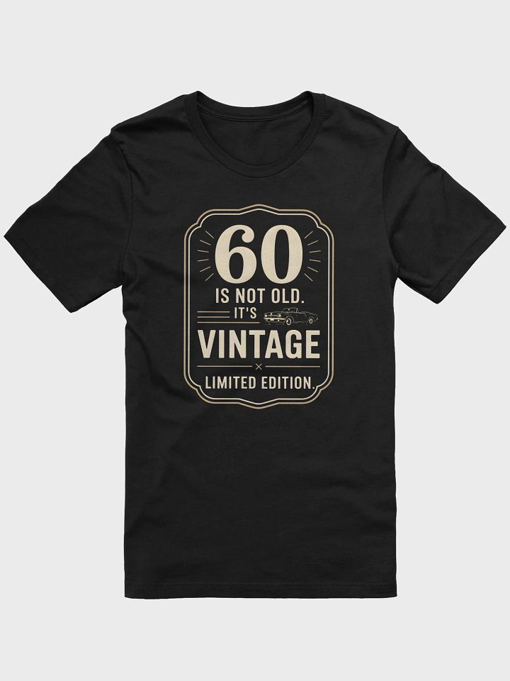 Sixty Is Not Old, It's Vintage Limited Edition T-Shirt | Funny 60th Birthday Tee product image (2)