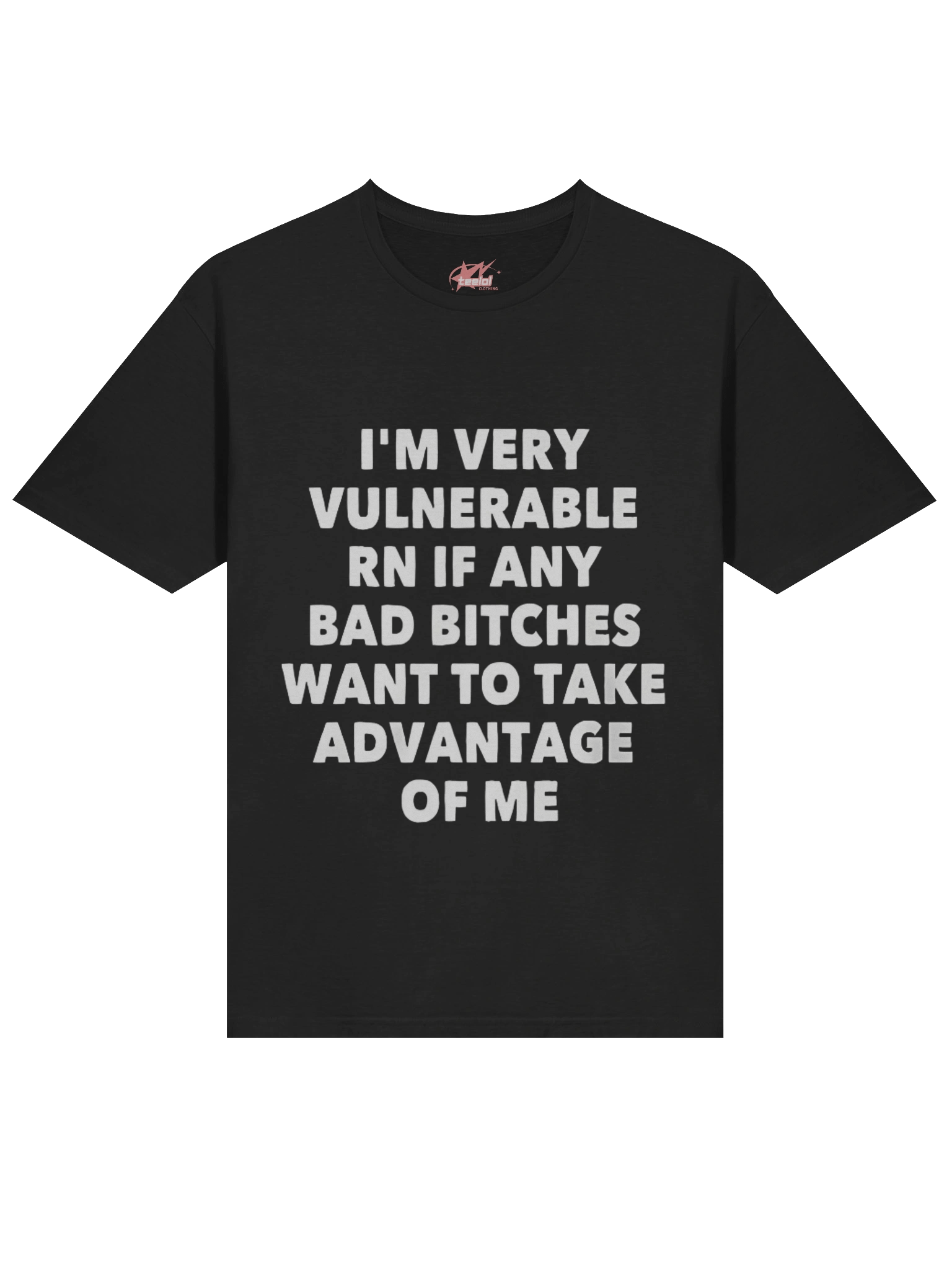 I'm Very Vulnerable Rn If Any Bad Bitches Want To Take Advantage Of Me Shirt product image (2)