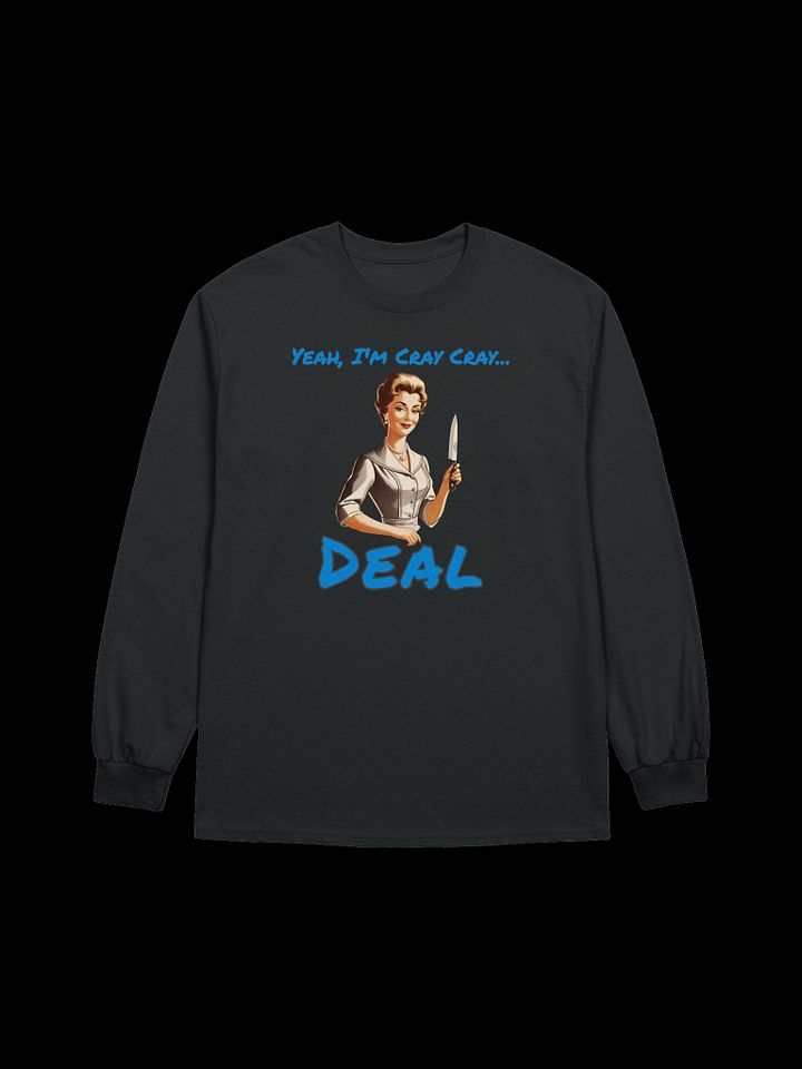 Yeah I'm Cray Cray Deal - Funny Meme - Gildan Ultra Cotton Unisex Long Sleeve T-Shirt product image (2)