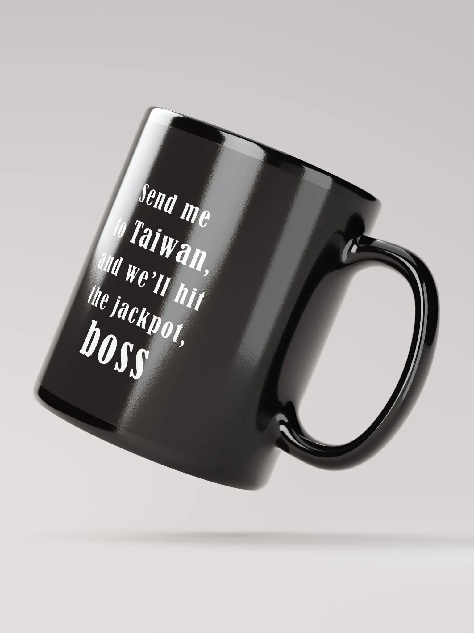 Send me to Taiwan, and we’ll hit the jackpot, boss_ black coffee mug product image (4)