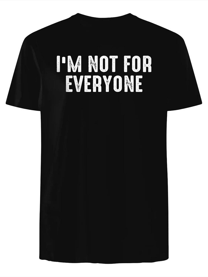 I'm Not For Everyone T-Shirt product image (1)