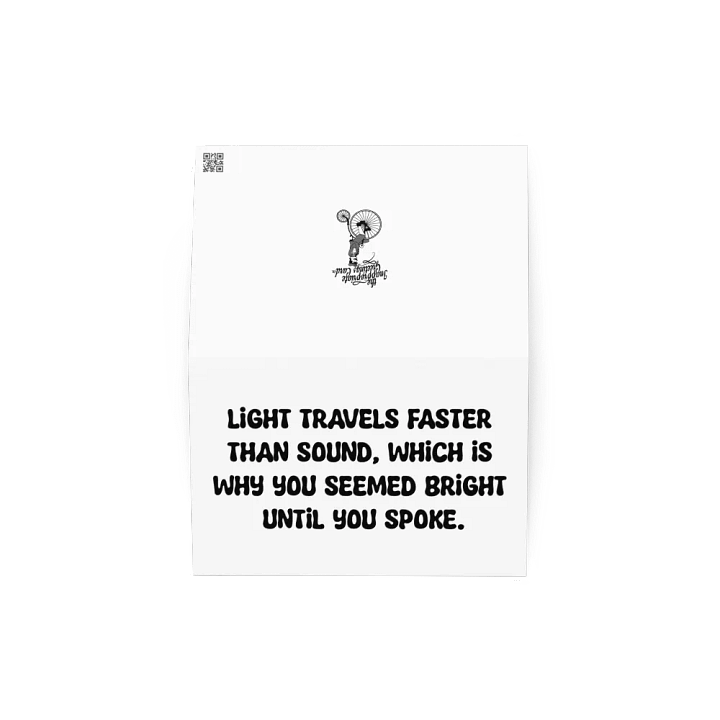 Light travels faster than sound, which is why you seemed bright until you spoke. product image (4)