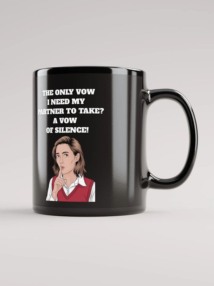 The Only Vow I Need My Partner To Take? A Vow of Silence! Black Mug product image (2)