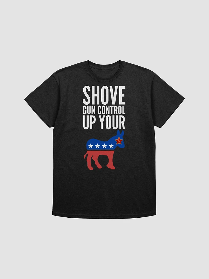 Shove Gun Control Up Your Ass - Political product image (1)