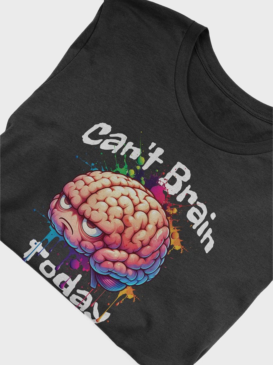 Can't Brain Today T-Shirt product image (5)