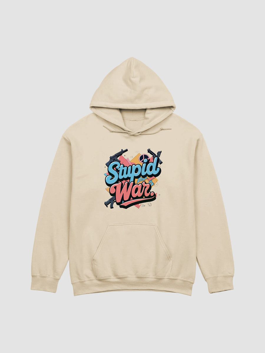 Stupid War Political Hoodie | Anti-War Graphic | Statement Logo Edition product image (1)