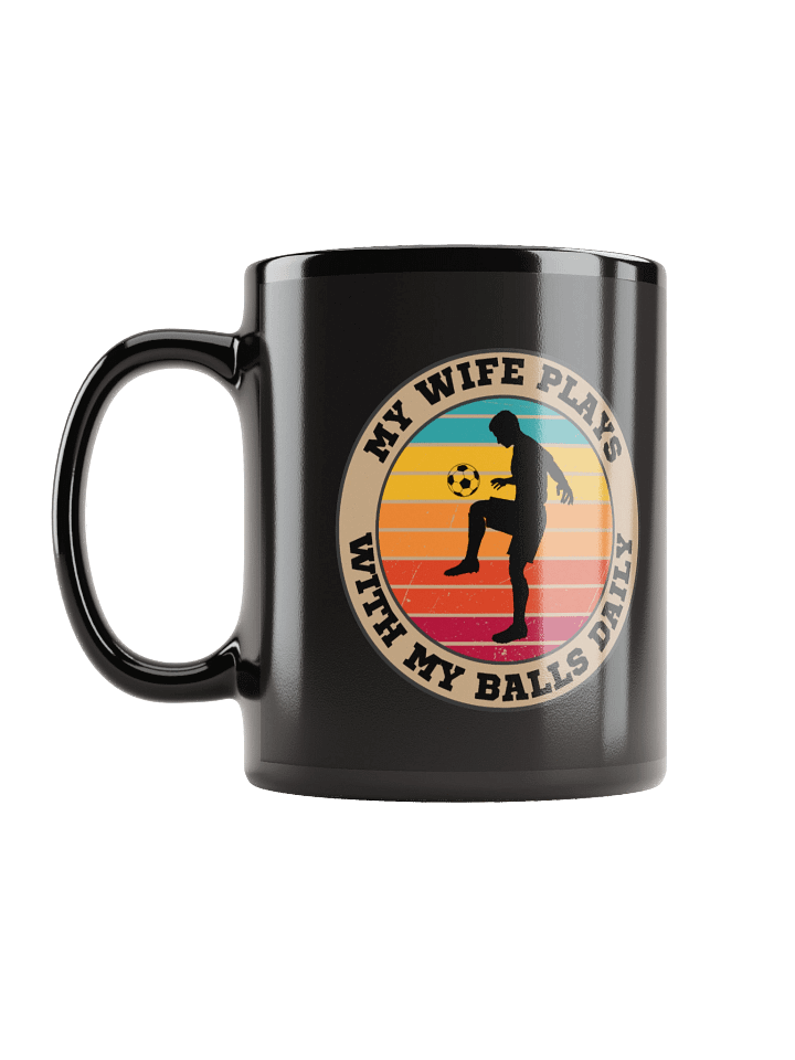 Soccer "My Wife Plays With My Balls Daily" Mug– Funny Sports Graphic Mug | Retro Humor Mug product image (1)