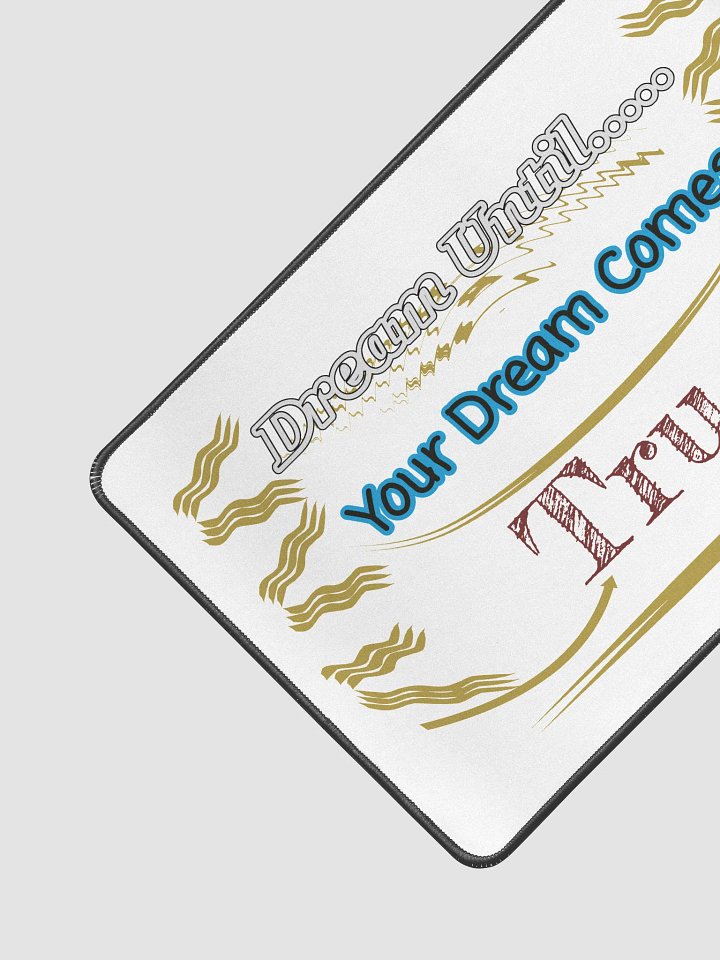 Dream Until.. Your Dream Comes True - White - Desk Mat 12" x 18" product image (2)