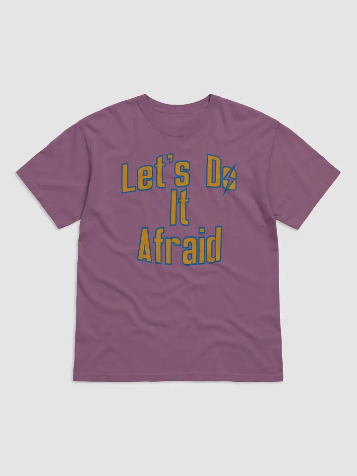Let's Do It Afraid Heavyweight Tee product image (2)
