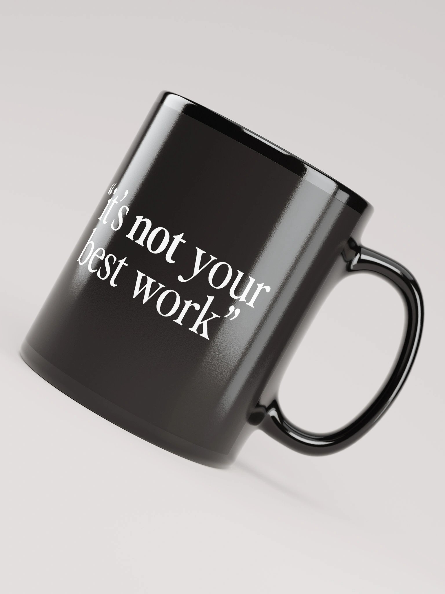 “It’s Not Your Best Work” Mug product image (7)