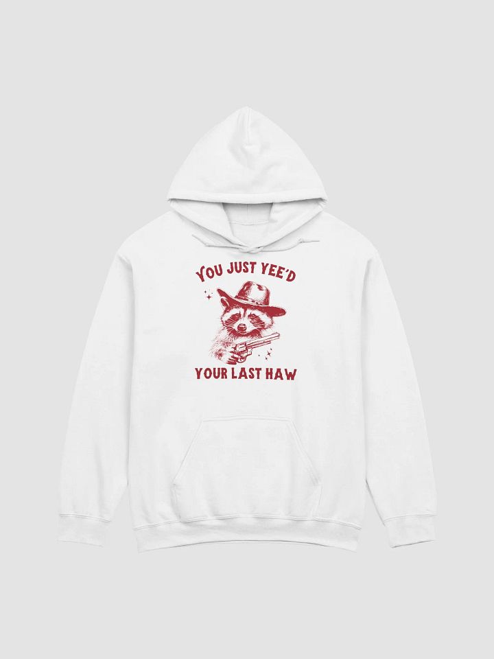 You just yee'd your last haw Hoodie product image (1)