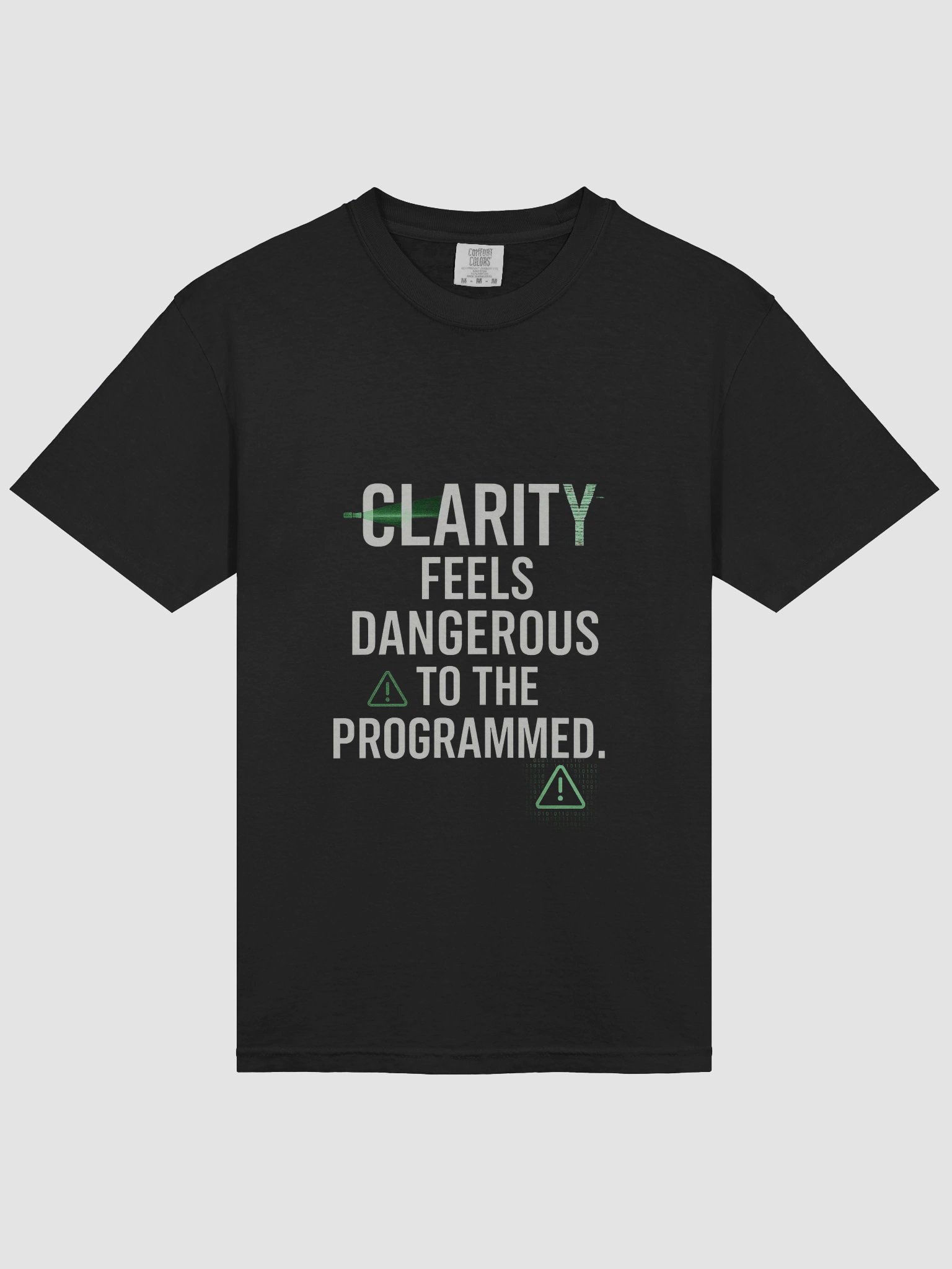 Clarity feels Dangerous to the programmed T-Shirt product image (40)
