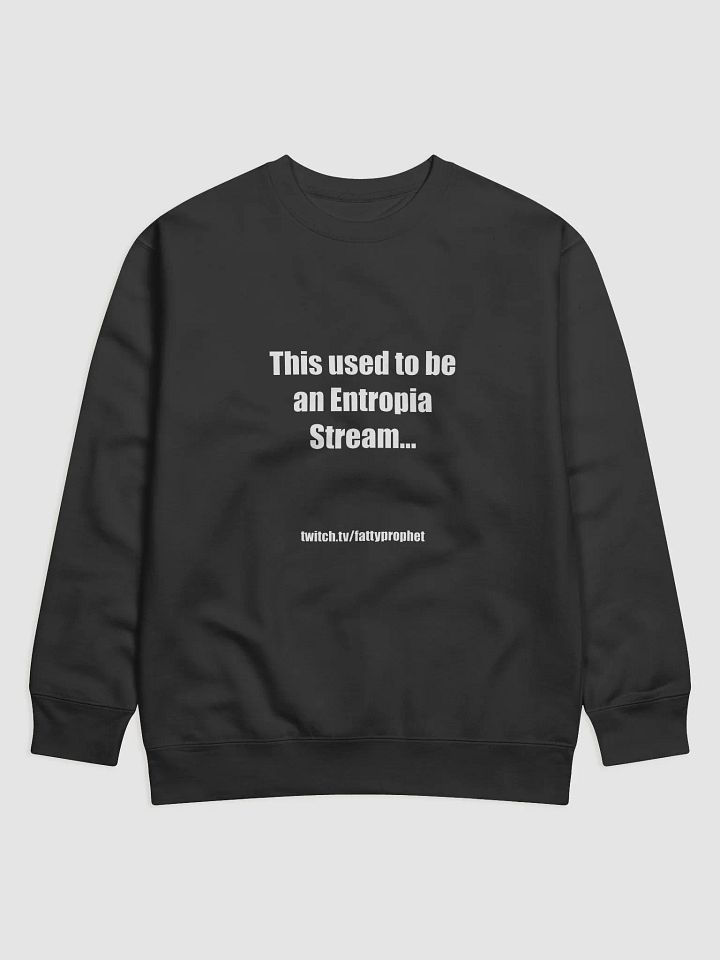 Sweatshirt - This Used To Be An Entropia Stream product image (1)